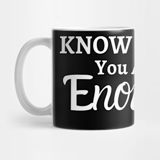 Know that you are enough Mug